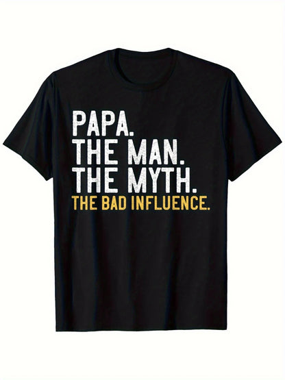 Men’s “Papa The Man The Myth The Bad Influence” T-Shirt