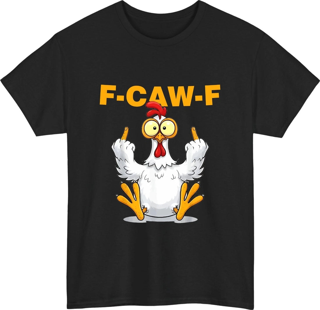 F-CAW-F Hen T-Shirt | Funny Sarcastic Bird Graphic Tee for Men