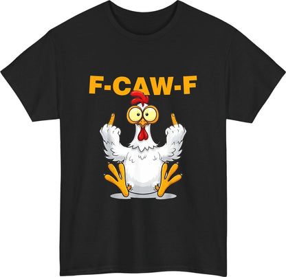 F-CAW-F Hen T-Shirt | Funny Sarcastic Bird Graphic Tee for Men