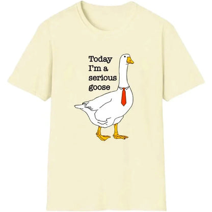 Today I’m A Serious Goose Funny Women’s T-Shirt | Cartoon Graphic Casual Summer Tee