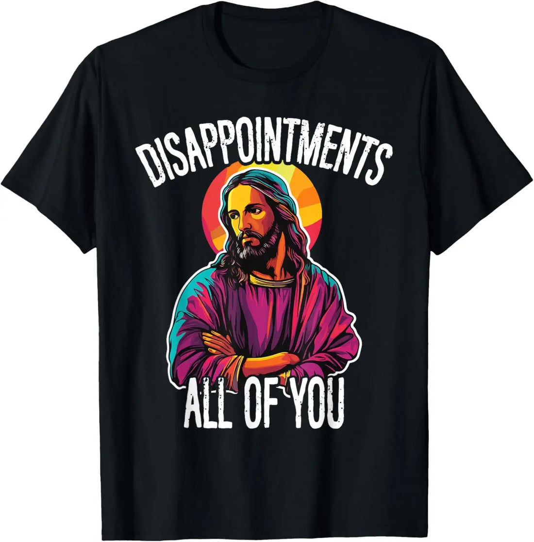 Disappointments All of You Funny Jesus Christian Faith Meme Custom Printed Graphic T Shirts Mens T Shirt Camisas Streetwear