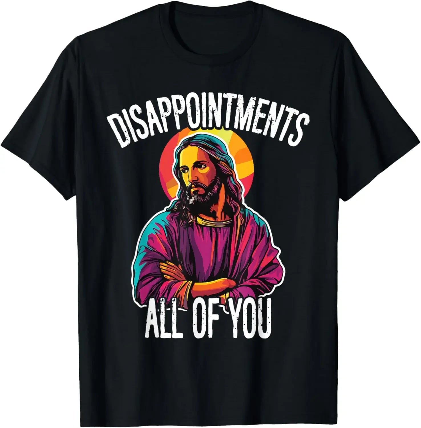 Disappointments All of You Funny Jesus Christian Faith Meme Custom Printed Graphic T Shirts Mens T Shirt Camisas Streetwear
