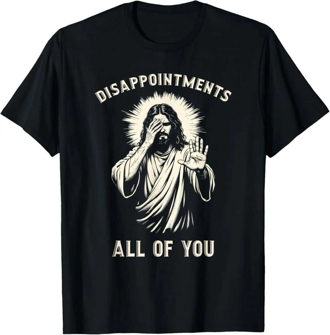 Disappointments All of You Funny Jesus Christian Faith Meme Custom Printed Graphic T Shirts Mens T Shirt Camisas Streetwear