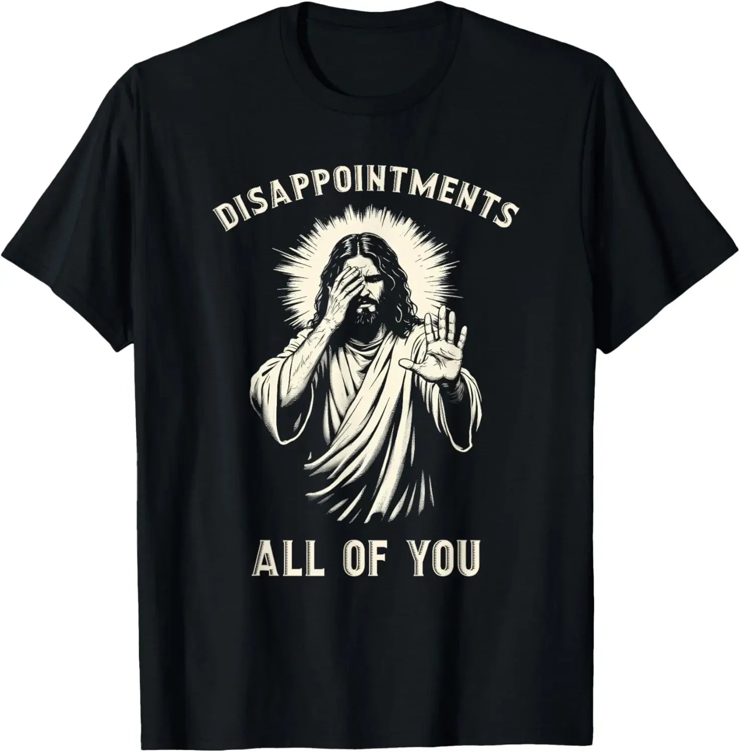 Disappointments All of You Funny Jesus Christian Faith Meme Custom Printed Graphic T Shirts Mens T Shirt Camisas Streetwear