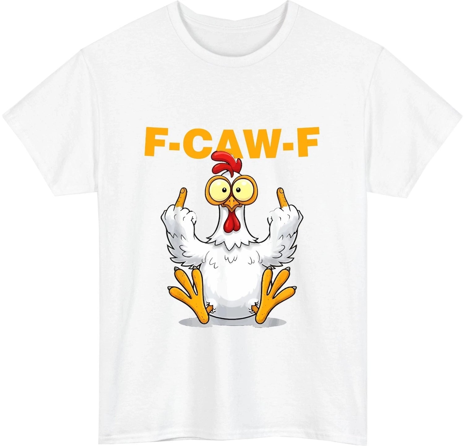F-CAW-F Hen T-Shirt | Funny Sarcastic Bird Graphic Tee for Men