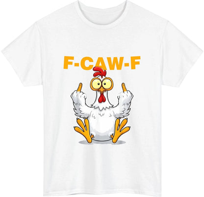 F-CAW-F Hen T-Shirt | Funny Sarcastic Bird Graphic Tee for Men